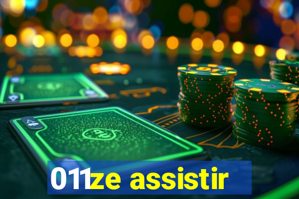 011ze assistir